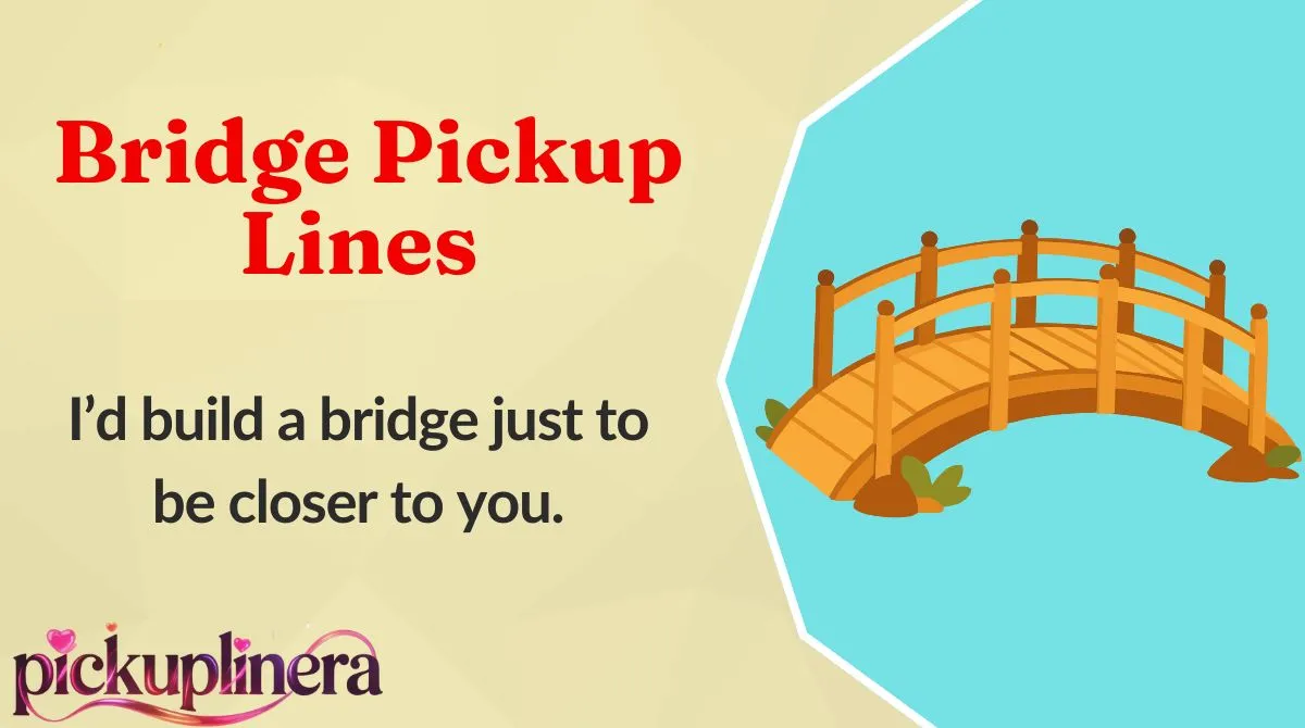 Bridge Pickup Lines