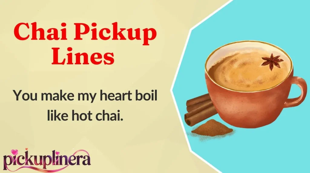 Chai Pickup Lines