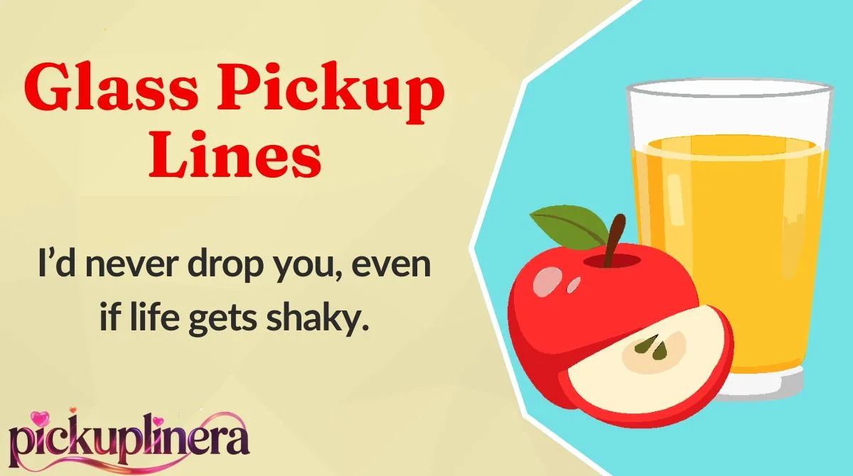 Glass Pickup Lines