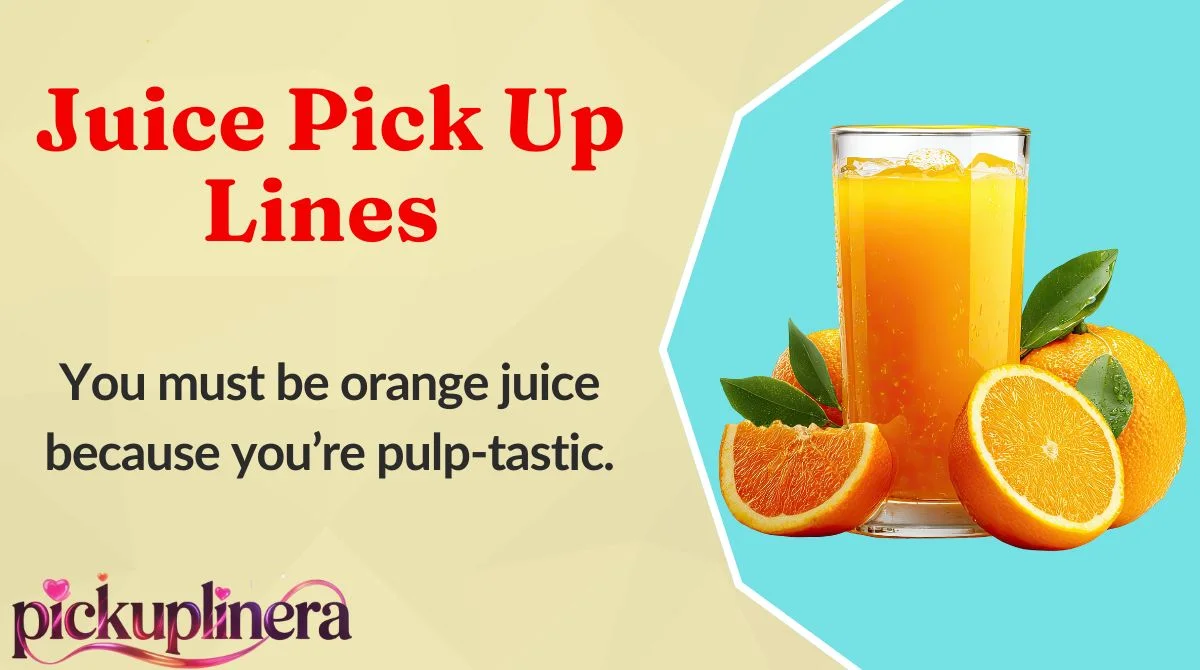 Juice Pick Up Lines