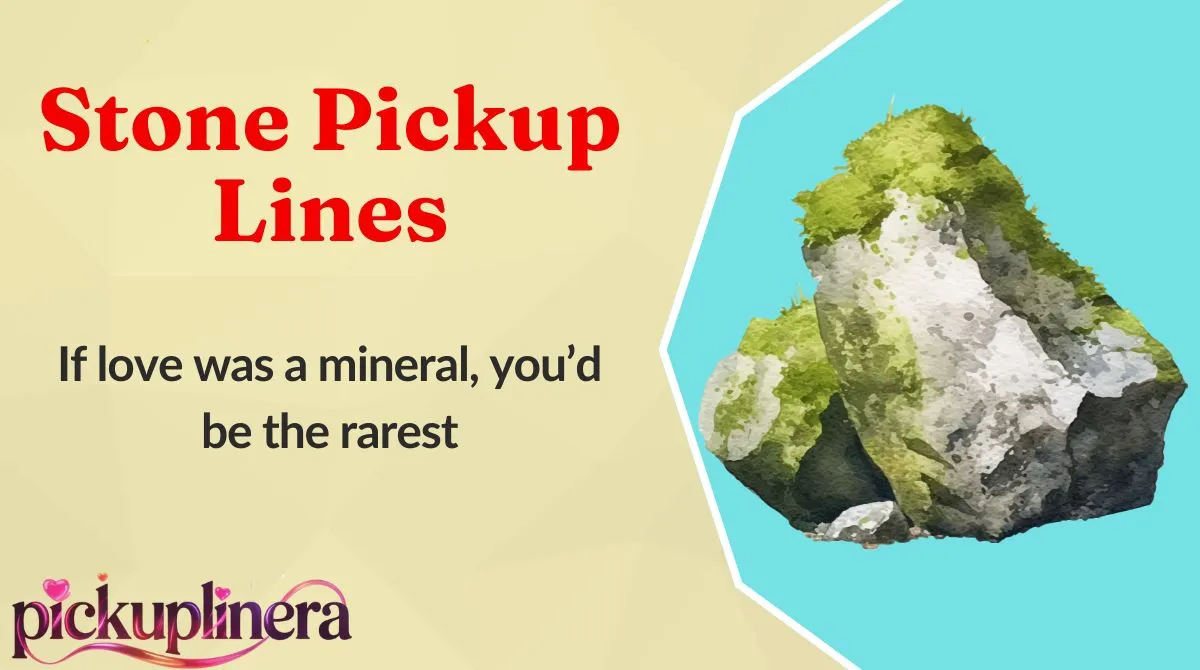 Stone Pickup Lines
